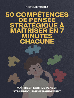 cover image of 50 Compétences de Pensée Stratégique à Maîtriser en 7 Minutes Chacune